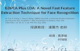 BDPCA Plus LDA: A Novel Fast Feature Extraction Technique for Face Recognition 授課教授 : 連震杰 老師 組員 : 黃彥綸 何域禎 W. Zuo, D. Zhang, J. Yang, K. Wang, “BBPCA