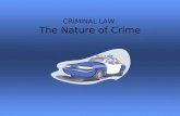 CRIMINAL LAW: The Nature of Crime. What is crime?  an act or omission of an act that is prohibited and punishable by federal statute.