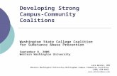 Developing Strong Campus-Community Coalitions Washington State College Coalition for Substance Abuse Prevention September 8, 2006 Western Washington University.