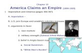 Chapter 10 America Claims an Empire (1890-1920) I. Imperialism and America (pages 364-367) A. Imperialism – B. U.S. join Europe and establish colonies.