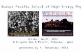Asia Europe Pacific School of High Energy Physics October 14-27, 2012 @ Luigans Spa & Resort, Fukuoka, Japan presented by K. Tokushuku (KEK)