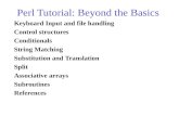 COMP519: Web Programming Autumn 2007 Perl Tutorial: Beyond the Basics Keyboard Input and file handling Control structures Conditionals String Matching.