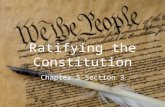 Ratifying the Constitution Chapter 5 Section 3. Focus Question: How did Americans ratify the Constitution, and what are its basic principles?