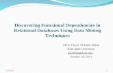 Discovering Functional Dependencies in Relational Databases Using Data Mining Techniques Abrar Fawaz AlAbed-AlHaq Kent State University aalabeda@kent.edu.