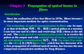 Chapter 3 Propagation of optical beams in fibers Introduction Since the realization of low-loss fibers in 1970s, fibers become the most important medium.