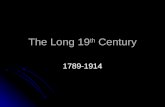 The Long 19 th Century 1789-1914. Dual Revolutions Hobsbawm analyzed the early 19th century, and indeed the whole process of modernization thereafter,