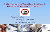 Reforming the Taxation System in Nagaland Through “Taxsoft” Presentation by: Asangba Chuba Ao Commissioner of Taxes Department of Taxes, Nagaland 1.