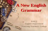 A New English Grammar 朱树立 English Department Yunyang Teachers’ College.
