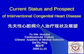 Current Status and Prospect of Interventional Congenital Heart Disease Current Status and Prospect of Interventional Congenital Heart Disease Fu Wai Hospital.