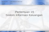Pertemuan 19 Sistem Informasi Keuangan Matakuliah: TI307/Sistem Informasi Tahun: 2012 Versi: 1.
