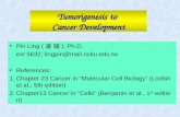 Tumorigenesis to Cancer Development Pin Ling ( 凌 斌 ), Ph.D. ext 5632; lingpin@mail.ncku.edu.tw References: 1.Chapter 23 Cancer in “Molecular Cell Biology”