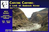 C ARVING C ANYONS: A Look at Bedrock River Incision… Colorado College Lunch Seminar Wed. March 25 th, 2008 Will Ouimet Yalong River Gorge, China.