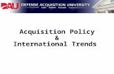 Acquisition Policy & International Trends. 2 Overview Defense Acquisition Basics International Acquisition Policies Sales, Cooperation, and Defense Trade.