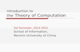 Introduction to the Theory of Computation Fall Semester, 2014-2015 School of Information, Renmin University of China.