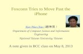 Foxconn Tries to Move Past the iPhone Kun-Mao Chao Kun-Mao Chao ( 趙坤茂 ) Department of Computer Science and Information Engineering National Taiwan University,
