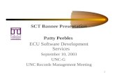 1 SCT Banner Presentation Patty Peebles ECU Software Development Services September 10, 2003 UNC-G UNC Records Management Meeting.