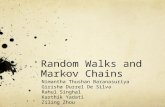 Random Walks and Markov Chains Nimantha Thushan Baranasuriya Girisha Durrel De Silva Rahul Singhal Karthik Yadati Ziling Zhou.