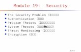 1 9/10/2015 Module 19: Security l The Security Problem （安全问题） l Authentication （授权） l Program Threats （来自程序的威胁） l System Threats （来自系统的威胁）