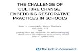 THE CHALLENGE OF CULTURE CHANGE: EMBEDDING RESTORATIVE PRACTICES IN SCHOOLS Based on presentation by Margaret Thorsborne Manchester, 2005 and paper by.