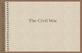 The Civil War. CIVIL WAR 1861- 1865 The Union was the northern states – Yankees The Confederate was the southern states- Rebels.