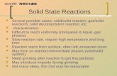 Che5700 陶瓷粉末處理 Solid State Reactions Several possible cases: solid/solid reaction; gas/solid reactions; solid decomposition reaction; etc. characteristics:
