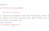 Chapter 5 Multifactor Pricing Models 5.1Multifactor Pricing Models Motivation: Empirical evidences show that the market β does not completely explain the.