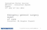 The Health Roundtable Emergency general surgery model of care Presenter: Mr Douglas Stupart Innovation Poster Session HRT1215 – Innovation Awards Sydney.