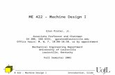 Introduction, Slide 1ME 422 – Machine Design I Glen Prater, Jr. Associate Professor and Chairman SH 200, 588-6331, gprater@louisville.edu Office hours: