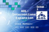 AOL: International Expansion Group Members: 陈嘉颖 陈莉娜 陈耀梅 郭晓莹 邹桐 Group 3.
