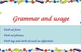 Grammar and usage Verb-ed form Verb-ed phrases Verb-ing and verb-ed used as adjectives.