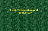 Heat, Temperature and Thermometry. Overview 1.Why measure body temperature? 2.What is temperature? 3.The Celsius scale. 4.Body temperature. 5.What is.