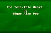 The Tell-Tale Heart by Edgar Alan Poe. “ tell-tale ” : 暴露秘密的；掩飾不住的 “ tell-tale ” : 暴露秘密的；掩飾不住的.