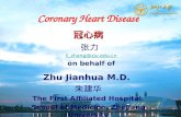 Zhu Jianhua M.D. 朱建华 The First Affiliated Hospital, School of Medicine, Zhejiang University Coronary Heart Disease冠心病 张力 li_zhang@zju.edu.cn on behalf.