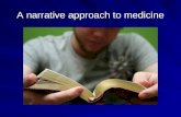 A narrative approach to medicine. Aims and objectives What is narrative based medicine? To consider narrative as a way of learning and understanding To.