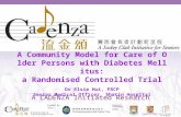 Project Partners: 計劃夥伴： Funded by: 捐助機構： 1 A Community Model for Care of Older Persons with Diabetes Mellitus: a Randomised Controlled Trial Dr Elsie Hui,