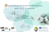 Optimizing Android Performance with GCC Compiler Mar-12-2010, Fri Name - Geunsik Lim e-Mail -   Nick - invain ( 인베인 ) Blog -