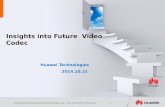 Insights into Future Video Codec Huawei Technologies 2014.10.21.