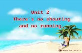 Unit 2 There’s no shouting and no running. Unit 2 There’s no shouting and no running.