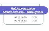 Multivariate Statistical Analysis 93751009 呂冠宏 93751503 林其緯.
