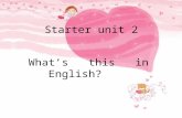 Starter unit 2 What’s this in English?. Guess: What is this? It’s...