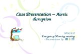 Case Presentation ~ Aortic disruption 2006/8/8 Emergency/Morning meeting ~Presentation by 蕭卜源.