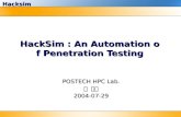 HackSim : An Automation of Penetration Testing POSTECH HPC Lab. 이 승민 2004-07-29 Hacksim.