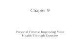 Chapter 9 Personal Fitness: Improving Your Health Through Exercise.