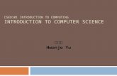 CSED101 INTRODUCTION TO COMPUTING INTRODUCTION TO COMPUTER SCIENCE 유환조 Hwanjo Yu.