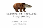 Dilemma of Parallel Programming Xinhua Lin ( 林新华 ) HPC Lab of SJTU @XJTU, 17 th Oct 2011.