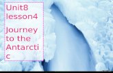 Unit8 lesson4 Journey to the Antarctic Warm up Let’s enjoy the wonderful Antarctic.
