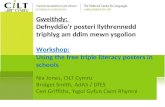 Nia Jones, CILT Cymru Bridget Smith, AdAS / DfES Ceri Griffiths, Ysgol Gyfun Cwm Rhymni Gweithdy: Defnyddio’r posteri llythrennedd triphlyg am ddim mewn.