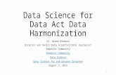 Data Science for Data Act Data Harmonization Dr. Brand Niemann Director and Senior Data Scientist/Data Journalist Semantic Community Data Science Data.