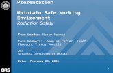 1 Performance Management Presentation Maintain Safe Working Environment Radiation Safety Team Leader: Nancy Newman Team Members: Douglas Carter, Janet.