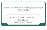 IDK5151 kohtumine kaugõppijatega 26.04.2013 Prof Kuldar Taveter, Tallinna Tehnikaülikool.